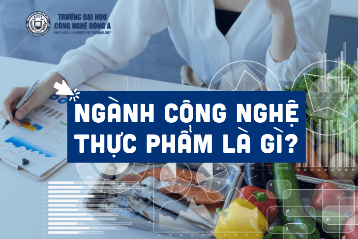 Ngành Công nghệ thực phẩm là gì