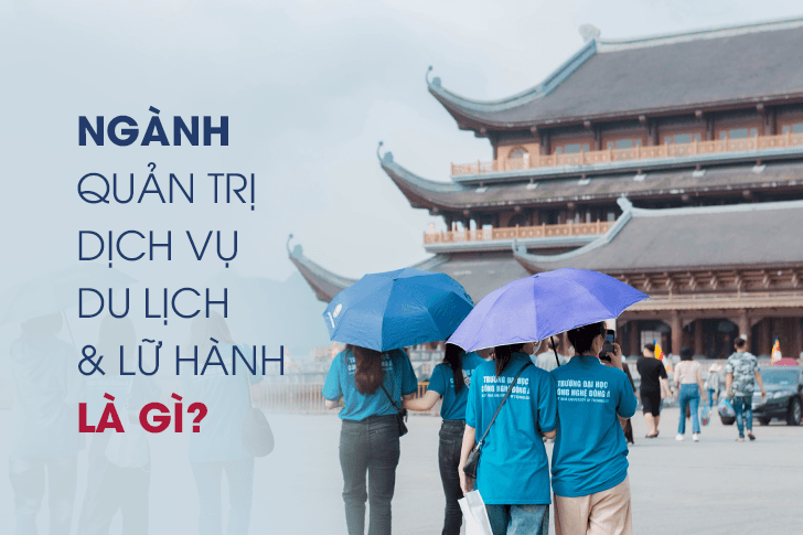 Ngành quản trị dịch vụ du lịch và lữ hành là gì